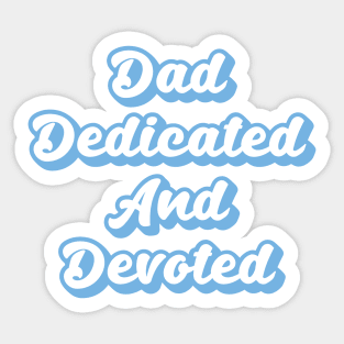 Dad Dedicated And Devoted Sticker